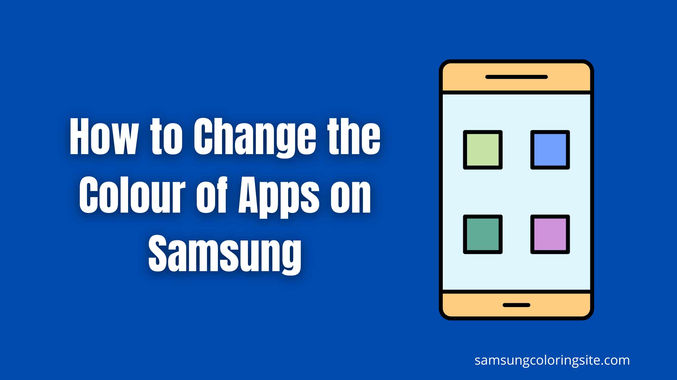 How to Change the Colour of Apps on Samsung